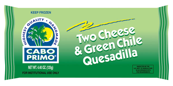 Cabo Primo Cheese & Green Chile Quesadilla 4.4 Ounce Size - 48 Per Case.